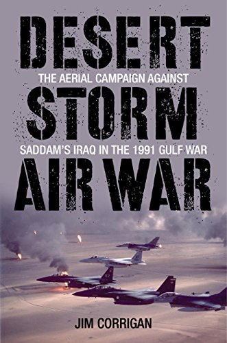 Desert Storm Air War: The Aerial Campaign Against Saddam's Iraq In The 1991 Gulf War #TOP18