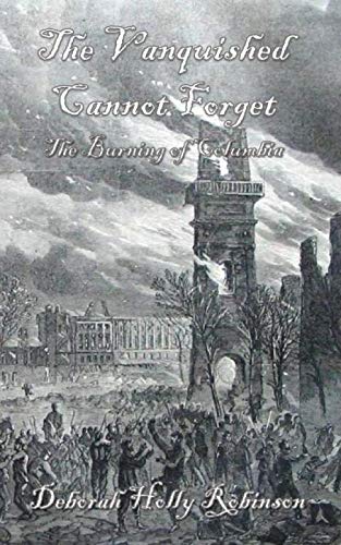 The Vanquished Cannot Forget: The Burning of Columbia