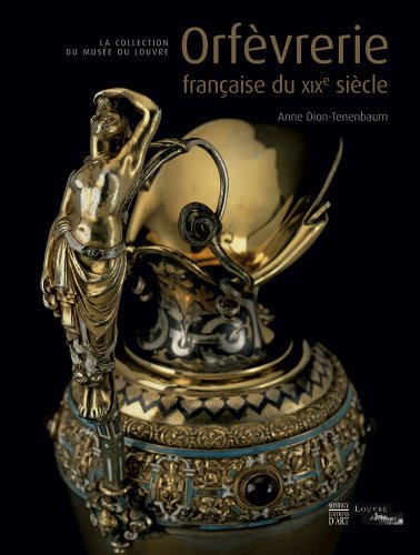 Télécharger Orfèvrerie française du XIXe siècle : La collection du musée du Louvre Livre eBook France