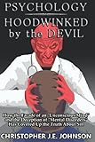 Psychology: Hoodwinked by the Devil: How the Facade of an Unconscious Mind and the Deception of Mental Disorders Has Covered Up the Truth About Sin