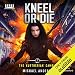 Kneel or Die: The Kurtherian Gambit, Book 7