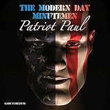 The Modern Day Minutemen: Patriot Paul