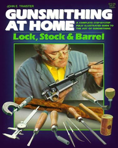 Gunsmithing at Home: Lock Stock and Barrel