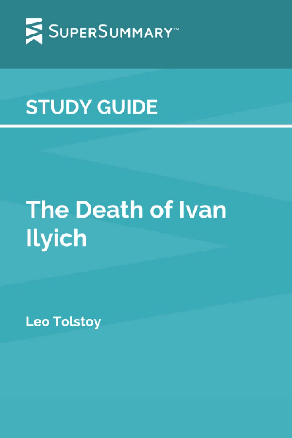Study Guide: The Death of Ivan Ilyich by Leo Tolstoy (SuperSummary)