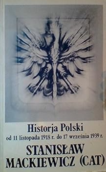 Paperback Historja Polski: Od 11 Listopada 1918 r. Do 17 Wrzesnia 1939 r. Book