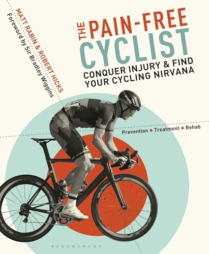 The Pain-Free Cyclist: Conquer Injury and Find your Cycling Nirvana