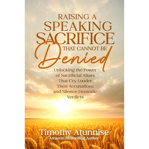 Raising A Speaking Sacrifice That Cannot Be Denied Audiolibro Por Timothy Atunnise arte de portada