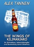 bummelzug velden  The Wings of Kilimanjaro - Im Schrottbus, Kolonialdampfer und Bummelzug durch Ostafrika