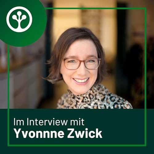 #10 Zukunftsf&auml;higes Unternehmertum: Impulse f&uuml;r nachhaltiges Handeln mit Yvonne Zwick