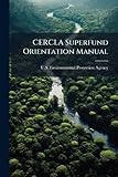 CERCLA Superfund Orientation Manual