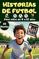 Cuentos de futbol para niños de 8-12 años - el libro de futbol para los niños curiosos - con 20 historias de futbol mas increibles y las mejores ... para 8, 9, 10, 11, 12 años (Spanish Edition) B0DB8MYH8Q Book Cover