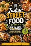 Indian Street Food Cookbook: 20 Popular Recipes for Chaats, Snacks, Mumbai Favorites, Rolls & Indo-Chinese Dishes: Easy Homemade Recipes with Bold Flavors and Street-Style Taste