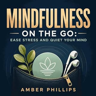 Mindfulness on the Go: Ease Stress and Quiet Your Mind cover art