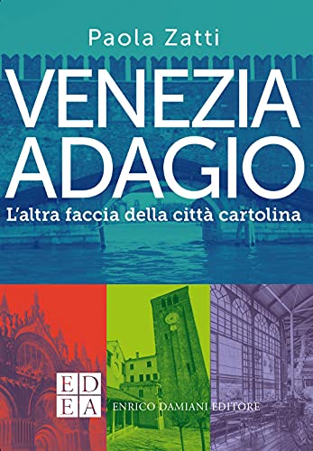 Venezia adagio. L'altra faccia della città cartolin