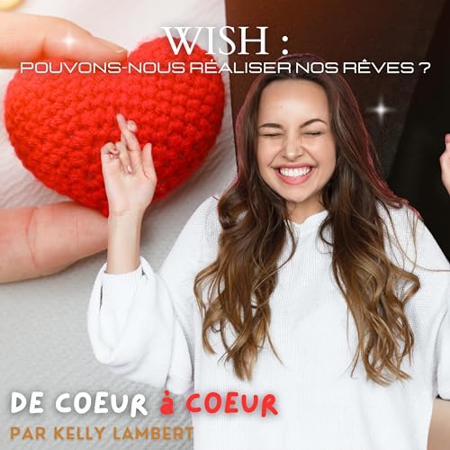 Au-delà de Wish : Pouvons-nous réaliser nos rêves ?