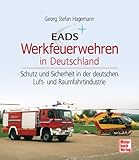  EADS Werkfeuerwehren in Deutschland: Schutz- und Sicherheit in der deutschen Luft- und Raumfahrtindustrie