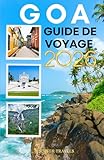  GOA Guide de voyage 2026: Soleil, sable et visites touristiques: l\'essentiel pour explorer l\'un des meilleurs États de l\'Inde pour les débutants.
