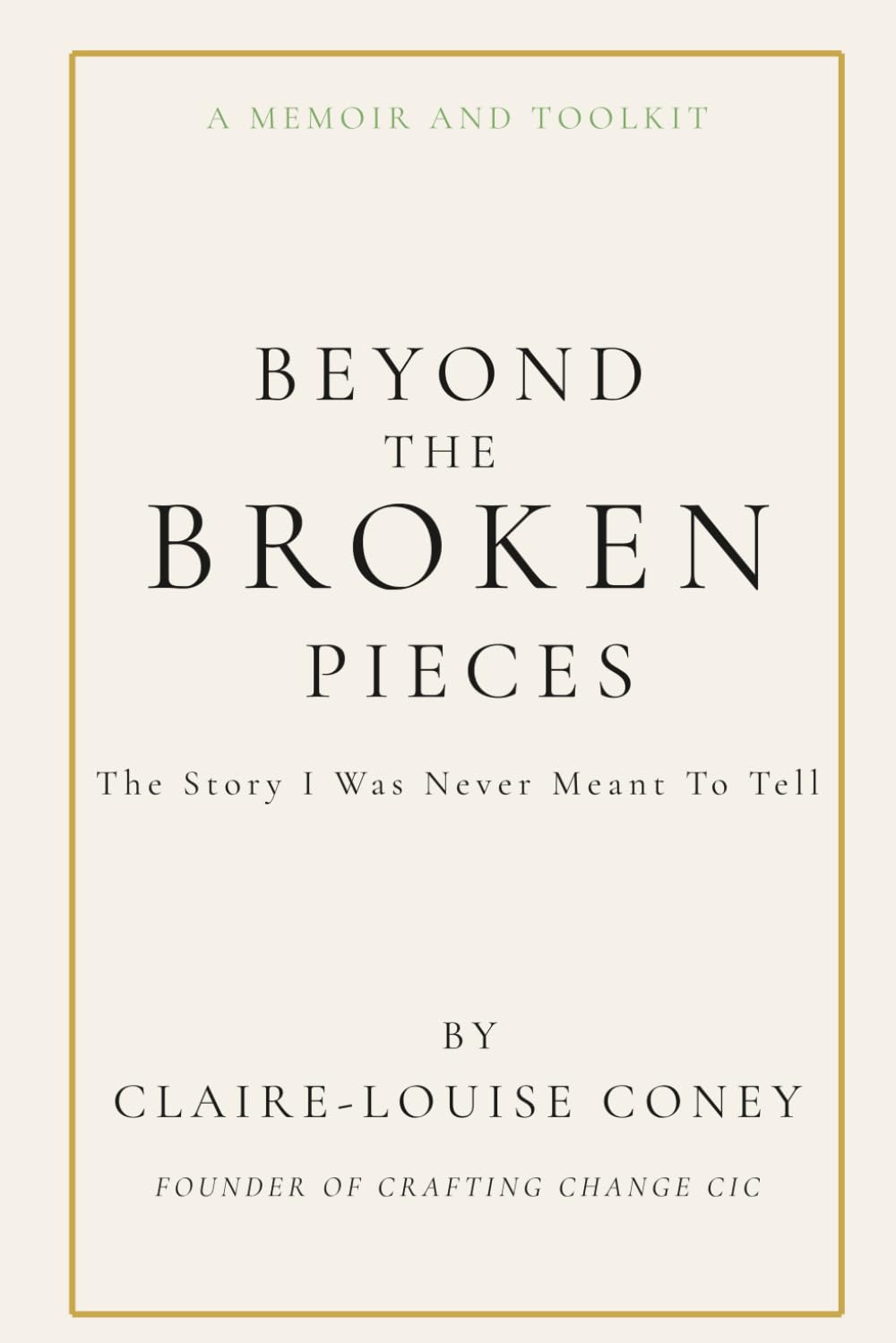 Beyond The Broken Pieces: The Story I was Never Meant To Tell