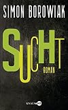Sucht: Roman - Simon Borowiak 