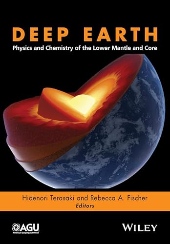 Deep Earth: Physics and Chemistry of the Lower Mantle and Core (Geophysical Monograph Series)