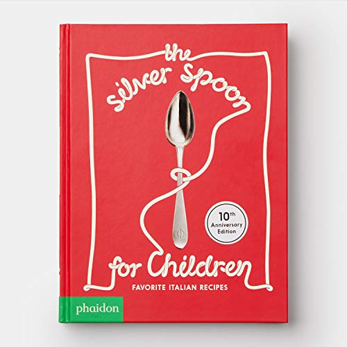 The Silver Spoon for Children New Edition: Favorite Italian Recipes