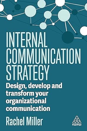 Internal Communication Strategy: Design, Develop and Transform your Organizational Communication-Wow! eBook