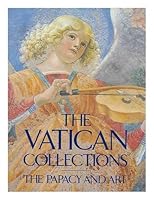 The Vatican Collections. The papacy and art. Feb.-June 1983. Texts by P. de Montebello, J.N. Wood, I. McKibbin White. Exhibition by C. Pietrangeli, P. de Montebello, O. Raggio, M.E. Frazer. B0010YNUNY Book Cover