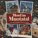 Mord im Muotatal: Ein Adventskalender-Krimi in 24 Akten. Ein Fall in deiner Nähe