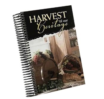 Harvest of Our Heritage Favorite Recipes of the Lester S. Miller Family
