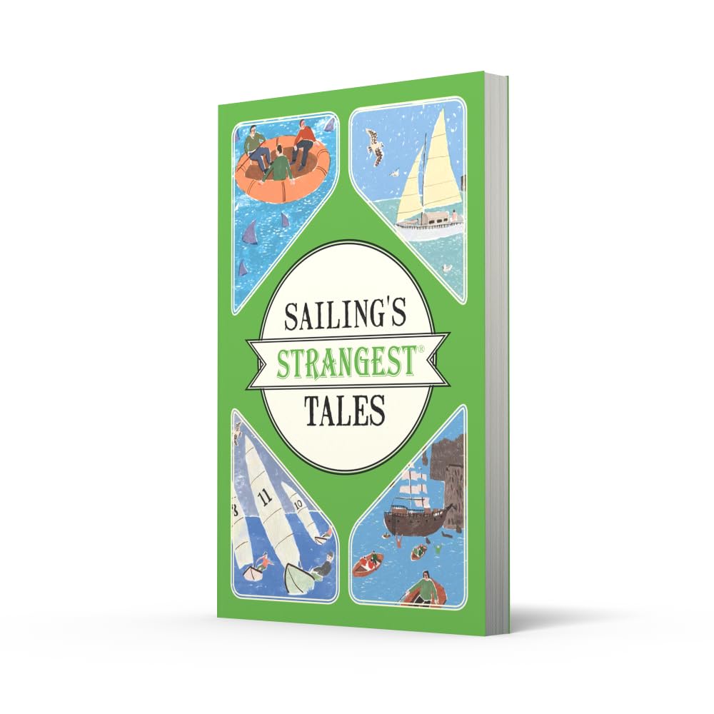 Sailing's Strangest Tales: Extraordinary but true stories from over nine hundred years of sailing