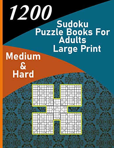 1200 sudoku puzzle book for adults large print medium & hard: big soduko book's puzzles for adult and teen with 1200 collection sodoku, 600 medium and 600 hard