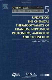 Update on the Chemical Thermodynamics of Uranium, Neptunium, Plutonium, Americium and Technetium (Volume 5) (Chemical Thermodynamics (Volume 5))