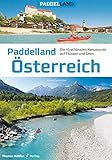 Paddelland Österreich: Die 40 schönsten Kanutouren auf Flüssen und Seen in 8 Paddelrevieren (Paddelland: Die schönsten Kanutouren auf Flüssen und Seen)