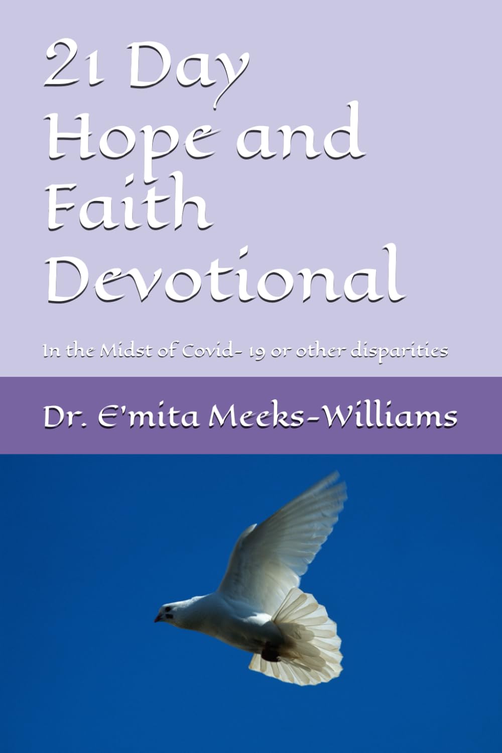 21 Days of Hope and Faith Devotional: In the Midst of Covid- 19 or other disparities