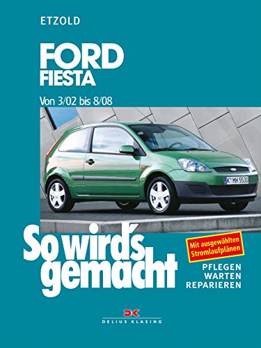 Ford Fiesta von 3/02 bis 8/08: So wird's gemacht - Band 143: pflegen - warten - reparieren