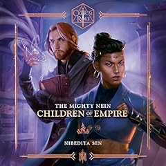 Critical Role: The Mighty Nein--Children of Empire Audiolibro Por Nibedita Sen arte de portada
