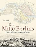geschichte berliner schloss  Die Mitte Berlins: Geschichten einer Doppelstadt