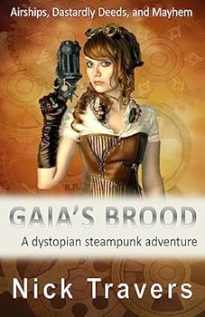 Gaia's Brood: A Dystopian Steampunk Adventure
