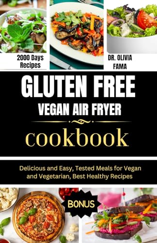 GLUTEN FREE VEGAN AIR FRYER COOKBOOK: Delicious and Easy