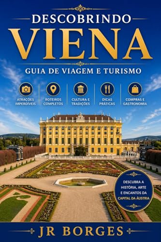 Descobrindo Viena: Guia de Viagem e Turismo