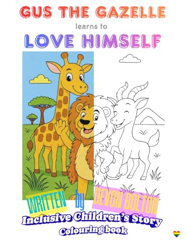 Gus the Gazelle learns to Love Himself: Inclusive Children’s Story Colouring Book