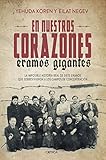  En nuestros corazones éramos gigantes: La imposible historia real de siete enanos que sobrevivieron a los campos de concentración (Crítica/Historia)