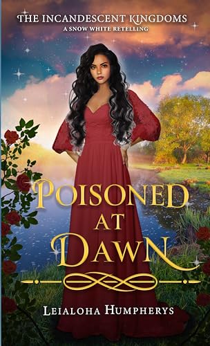 Poisoned at Dawn: A Snow White Retelling (The Incandescent Kingdoms Book 8) (English Edition)