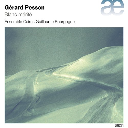 Gerard Pesson: Blanc Merite / Ensemble Cairn