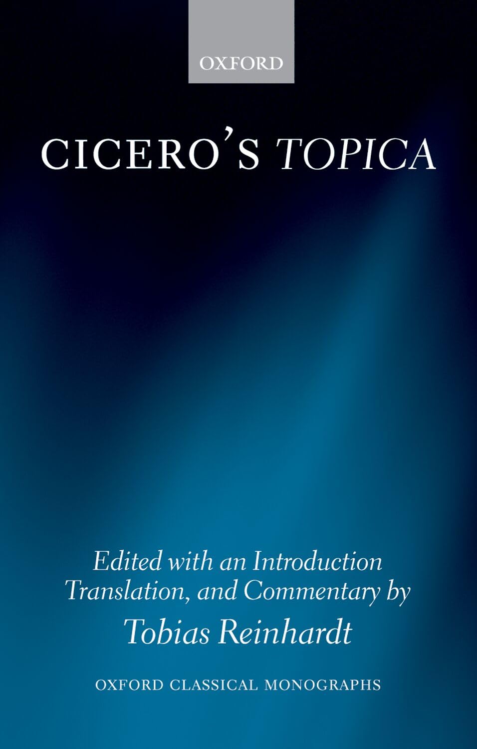 Cicero's Topica (Oxford Classical Monographs): Edited with an Introduction, Translation, and Commentary