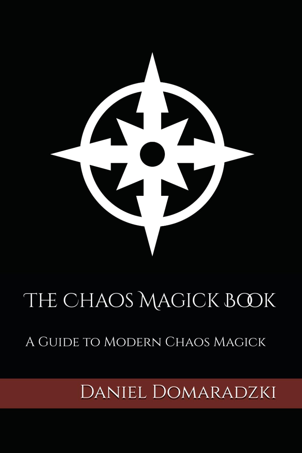 The Chaos Magick Book: A Guide to Modern Chaos Magick