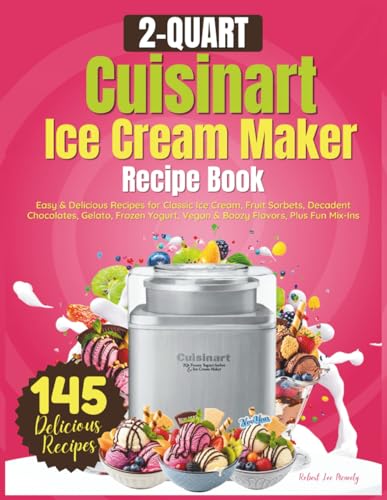 2 Quart Cuisinart Ice Cream Maker Recipe Book: Easy &