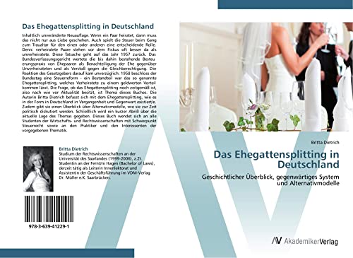 Preisvergleich Produktbild Das Ehegattensplitting in Deutschland: Geschichtlicher Überblick, gegenwärtiges System und Alternativmodelle