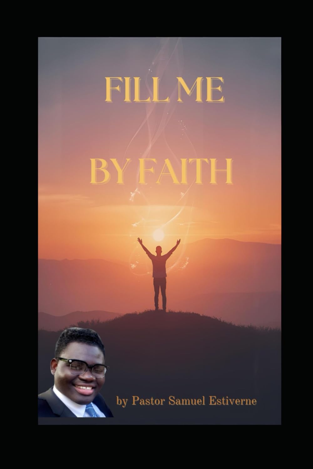 LORD, FILL ME BY FAITH: LORD, I AM HUNGRY — LORD, FILL ME BY FAITH (5 Ways to Grow Your Faith)