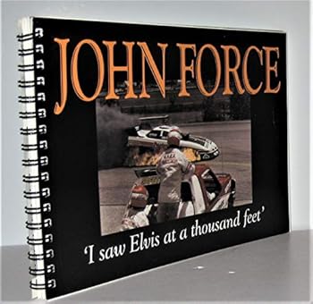 Spiral-bound John Force: I saw Elvis at a thousand feet Book